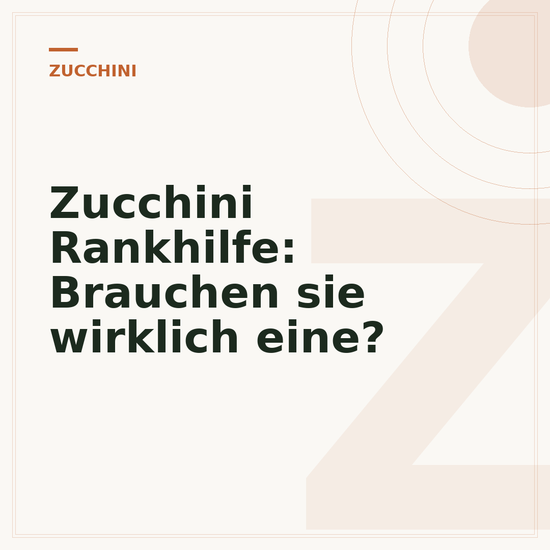 Zucchini Rankhilfe: Brauchen sie wirklich eine?