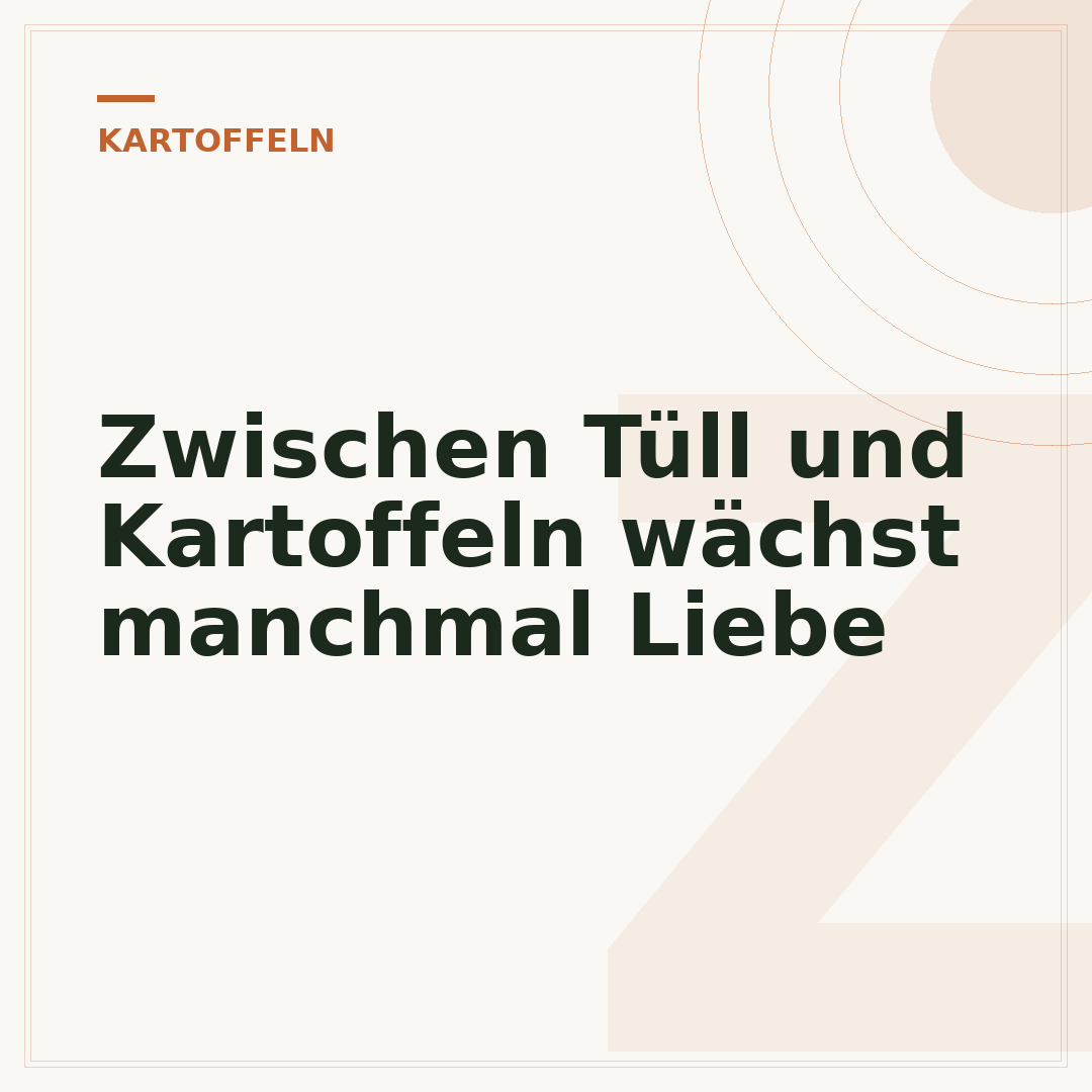 Zwischen Tüll und Kartoffeln wächst manchmal Liebe