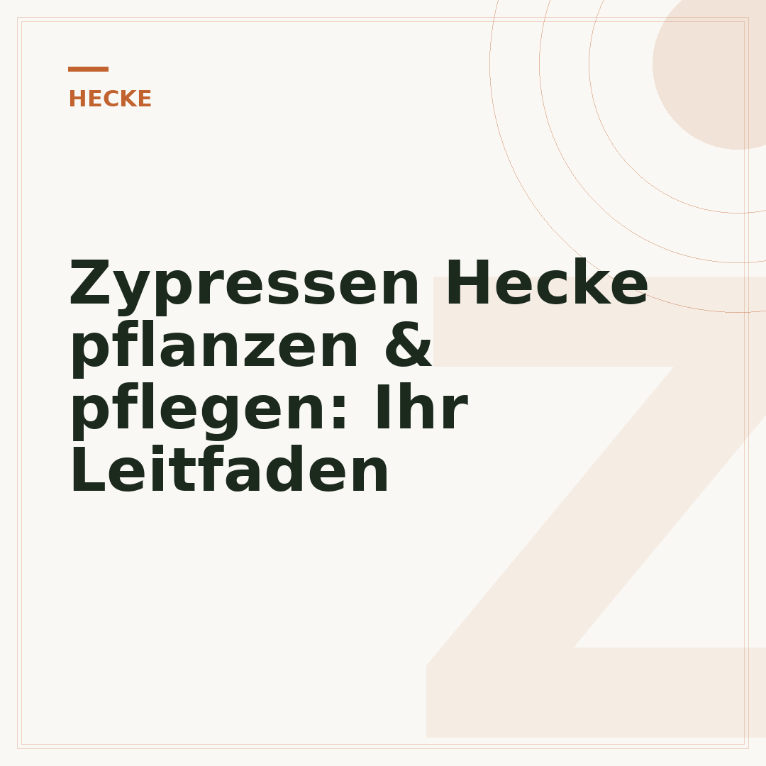 Zypressen Hecke pflanzen & pflegen: Ihr Leitfaden