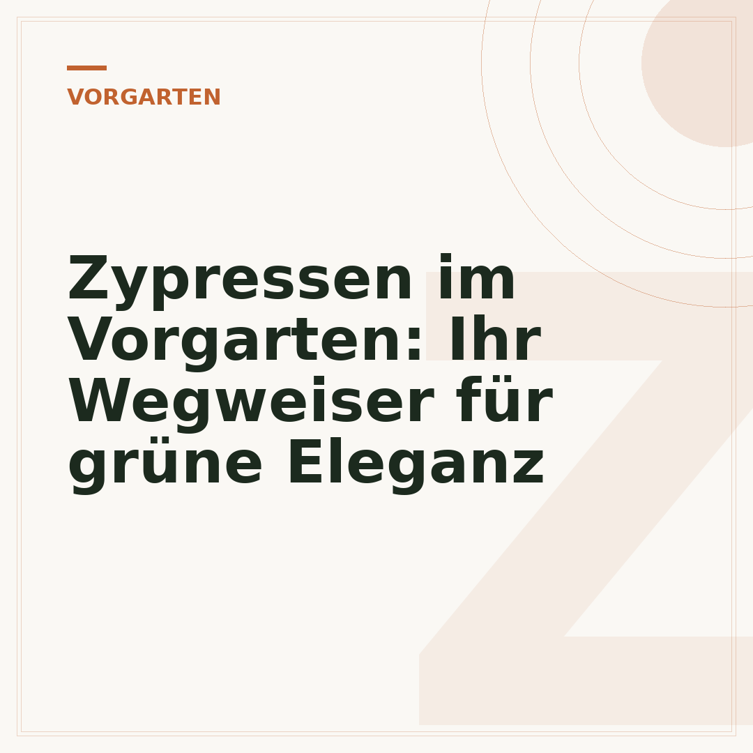 Zypressen im Vorgarten: Ihr Wegweiser für grüne Eleganz